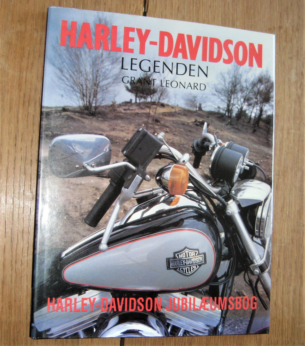 Harley-Davidson. Legenden. Grant Leonard. Harley-Davidson Jubilæumsbog. 1993. Rostrup Forlag